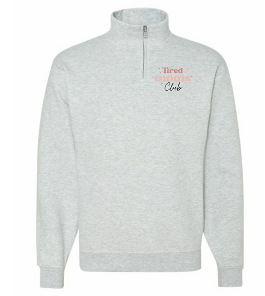 TIRED MOMS CLUB Quarter Zip