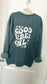 GOOD VIBES ONLY Luxe Crew ( PREORDER )