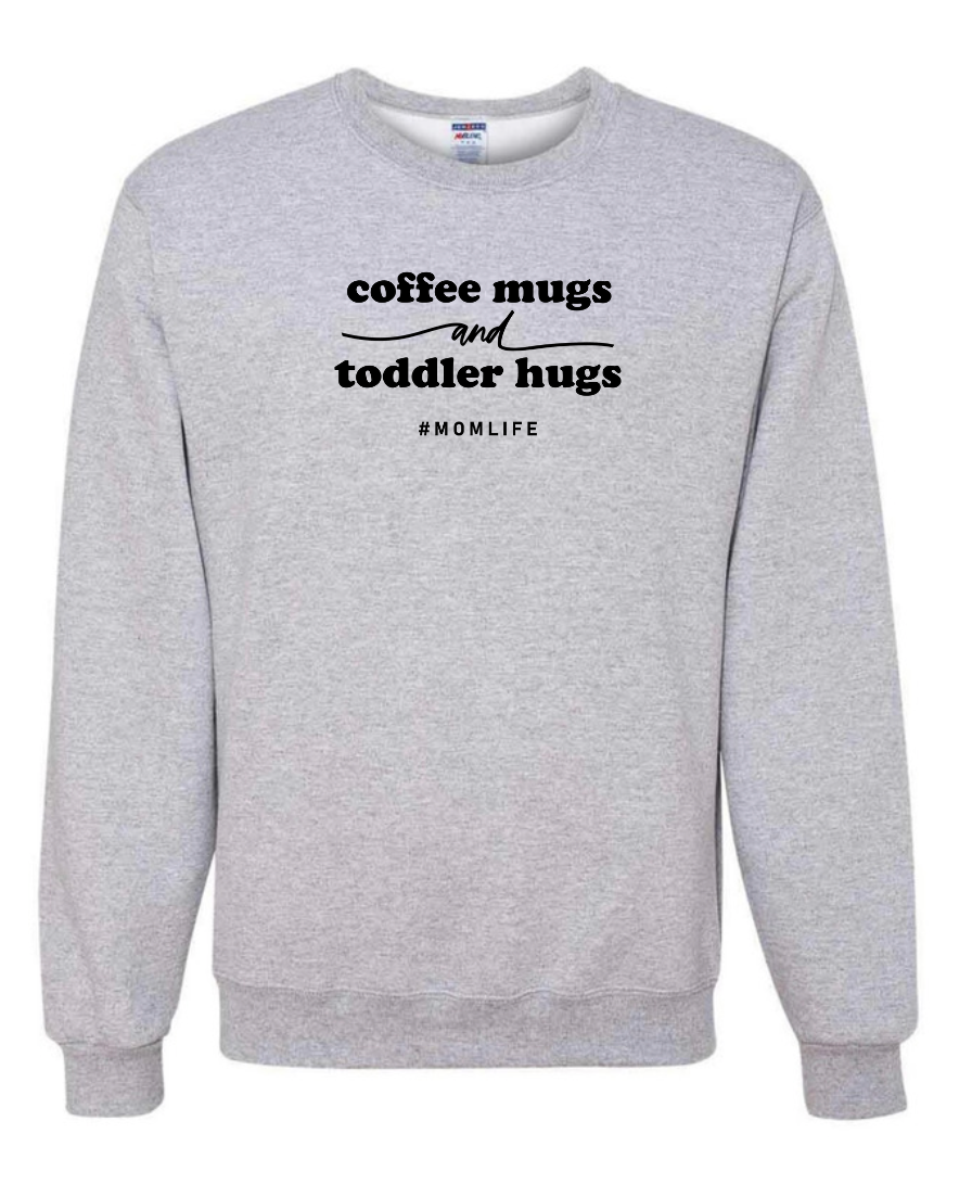 COFFEE MUGS & TODDLER HUGS Basic Crewneck