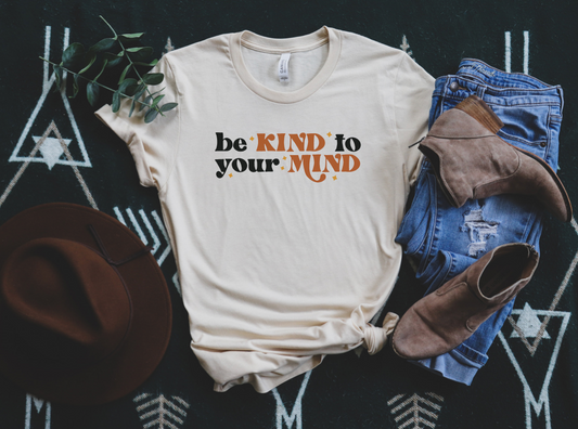 BE KIND TO YOUR MIND Tee