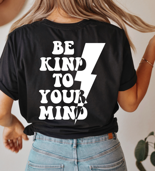 BE KIND TO YOUR MIND Tee