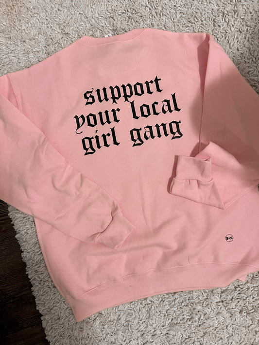 SUPPORT YOUR LOCAL GIRL GANG Basic Crewneck