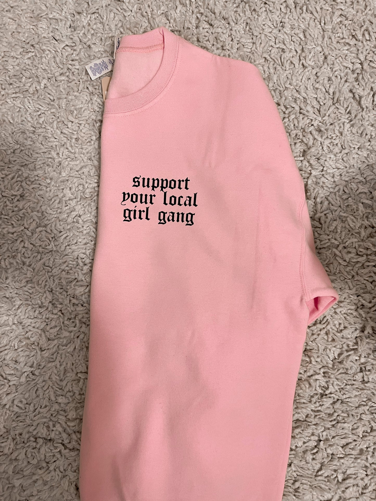 SUPPORT YOUR LOCAL GIRL GANG Basic Crewneck