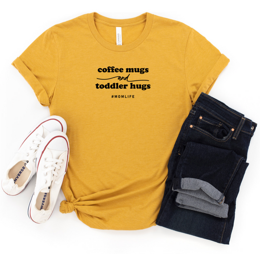 COFFEE MUGS & TODDLER HUGS Tee