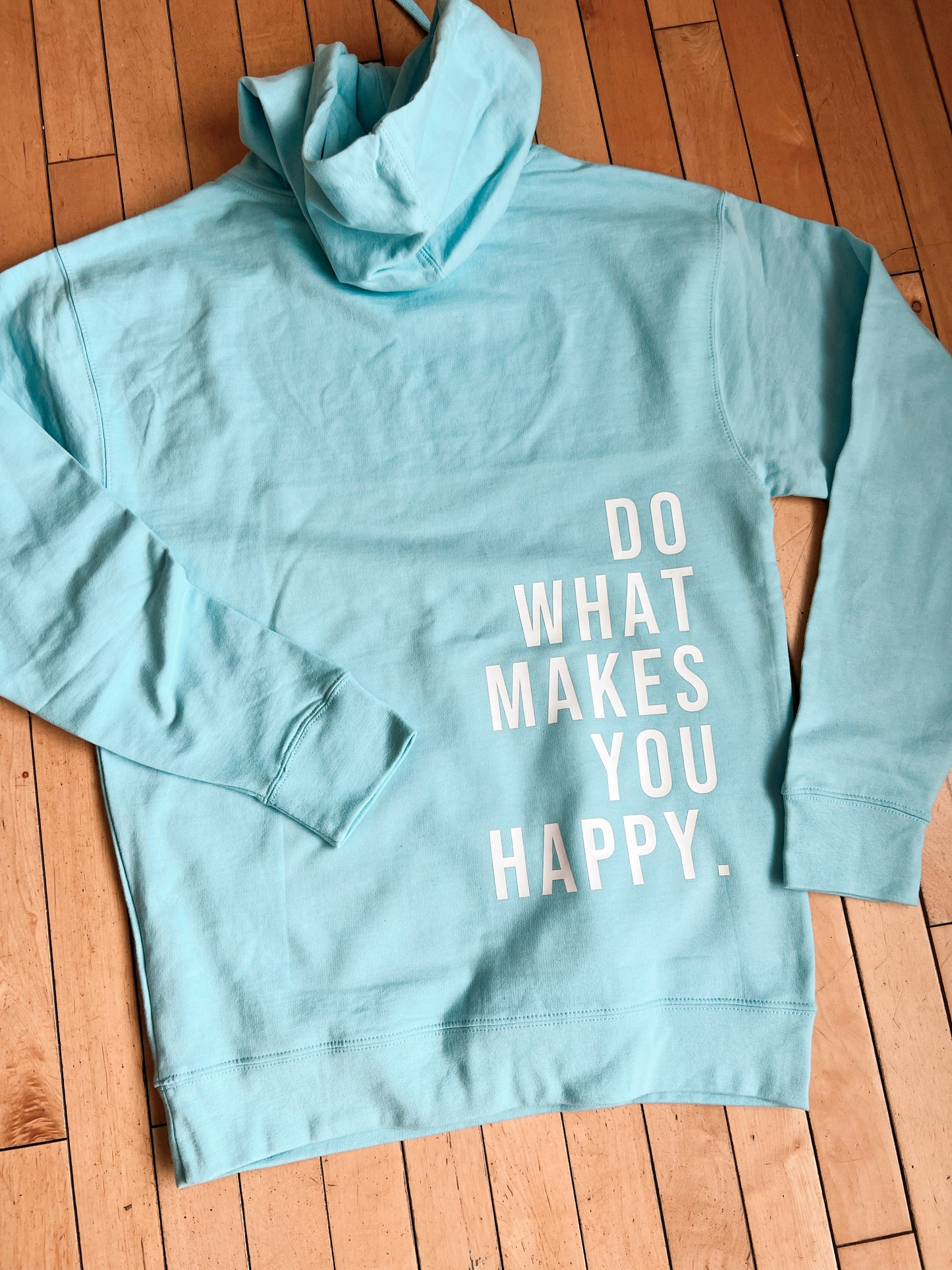 DO WHAT MAKES YOU HAPPY Hoodie