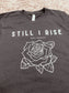 STILL I RISE Tee